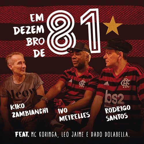 Em Dezembro de 81 Ivo Meirelles, Rodrigo Santos, Kiko Zambianchi feat. MC Koringa, Leo Jaime, Dado Dolabella