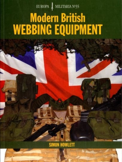 EM35 Modern British Webbing Equipment: Europa Militaria Series Simon Howlett