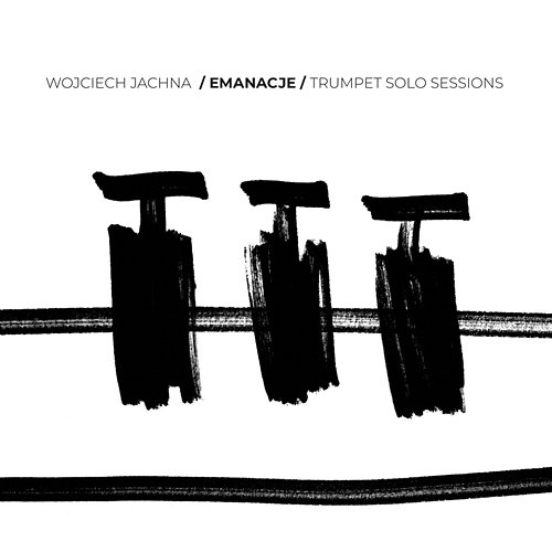 Emanacje - Trumpet Solo Sessions Wojciech Jachna
