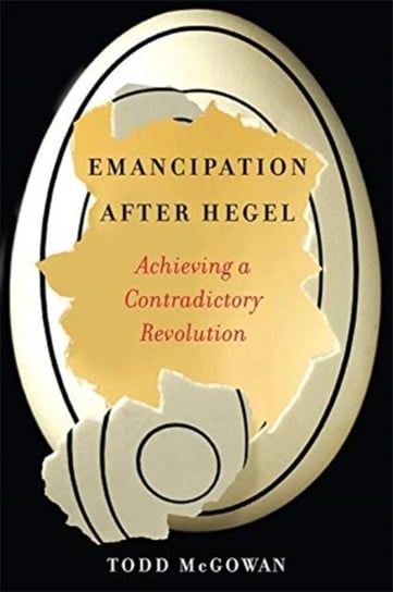 Emancipation After Hegel. Achieving a Contradictory Revolution Opracowanie zbiorowe