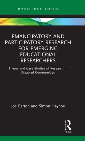 Emancipatory and Participatory Research for Emerging Educational Researchers: Theory and Case Studie Opracowanie zbiorowe