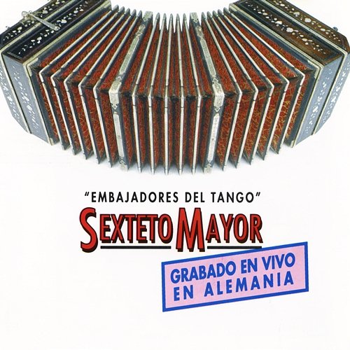 Embajadores Del Tango Sexteto Mayor