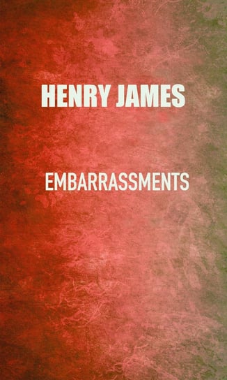 Embarrassments James Henry
