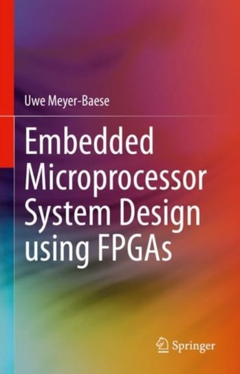 Embedded Microprocessor System Design using FPGAs Uwe Meyer-Baese