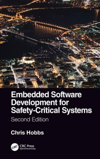 Embedded Software Development for Safety-Critical Systems, Second Edition Chris Hobbs