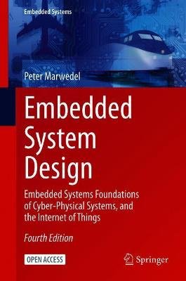 Embedded System Design: Embedded Systems Foundations of Cyber-Physical Systems, and the Internet of Things Peter Marwedel