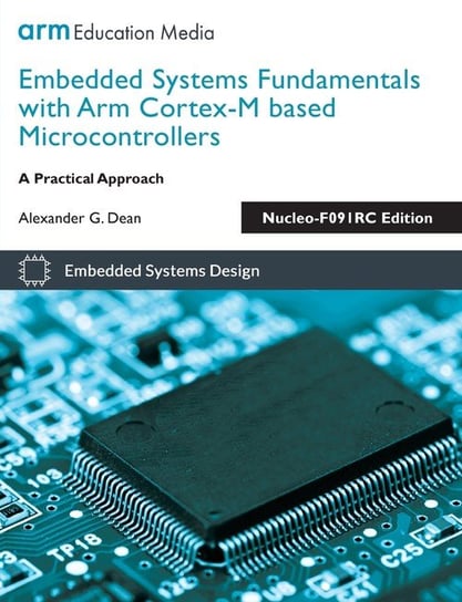 Embedded Systems Fundamentals with Arm Cortex-M based Microcontrollers W opisie