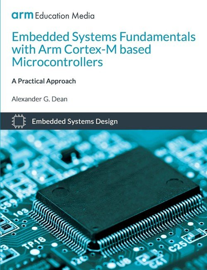 Embedded Systems Fundamentals with ARM Cortex-M based Microcontrollers Dean Alexander G