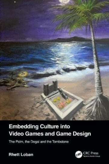 Embedding Culture into Video Games and Game Design: The Palm, the Dogai and the Tombstone Rhett Loban