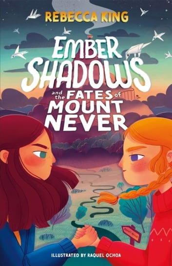 Ember Shadows and the Fates of Mount Never: Book 1 Rebecca King