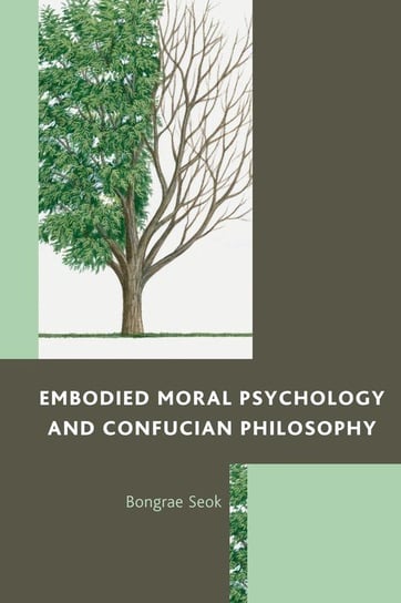 Embodied Moral Psychology and Confucian Philosophy Seok Bongrae
