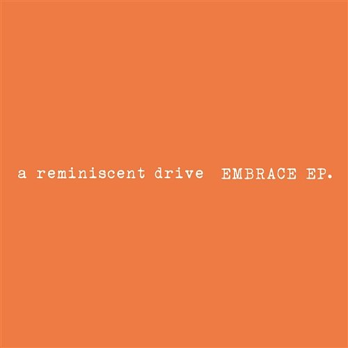 Embrace EP A Reminiscent Drive