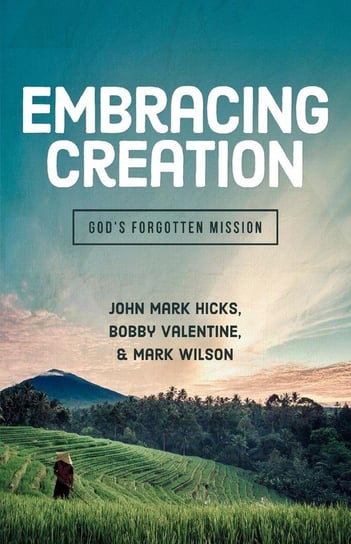 Embracing Creation Hicks John Mark