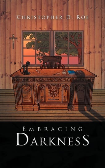 Embracing Darkness Christopher D. Roe