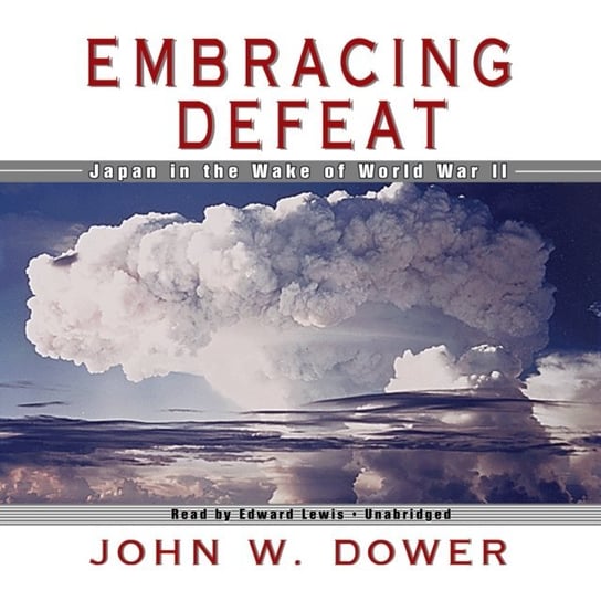 Embracing Defeat Dower John W.