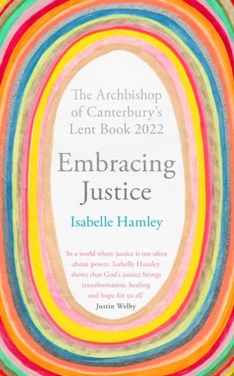 Embracing Justice. The Archbishop of Canterburys Lent Book 2022 Opracowanie zbiorowe