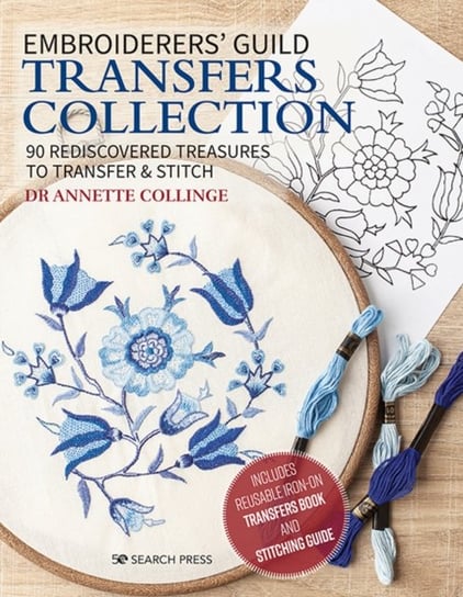 Embroiderers Guild Transfers Collection: 90 Rediscovered Treasures to Transfer & Stitch Annette Collinge