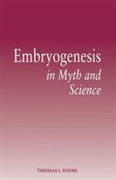 Embryogenesis in Myth and Science Weihs Thomas J.