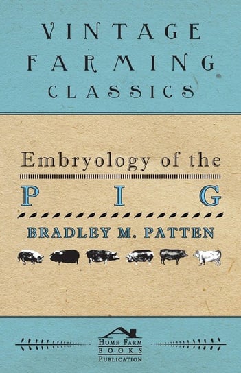 Embryology of The Pig Patten Bradley M.