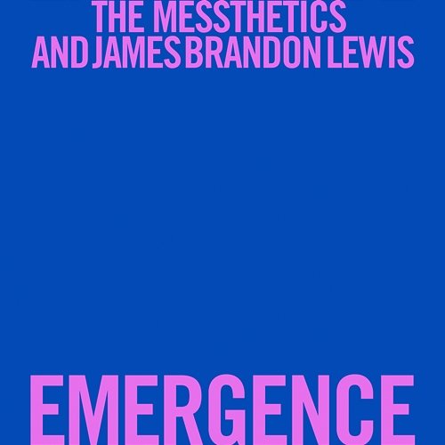 Emergence The Messthetics, James Brandon Lewis