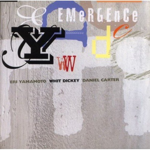Emergence Whit Dickey Trio, Yamamoto Eri, Carter Daniel