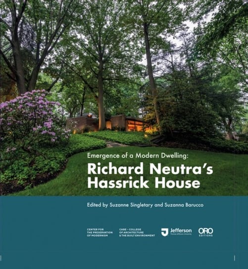 Emergence of a Modern Dwelling: Richard Neutras Hassrick House Opracowanie zbiorowe