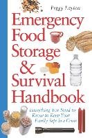 Emergency Food Storage & Survival Handbook: Everything You Need to Know to Keep Your Family Safe in a Crisis Layton Peggy