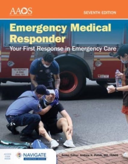 Emergency Medical Responder: Your First Response in Emergency Care includes Navigate Advantage Acces Opracowanie zbiorowe