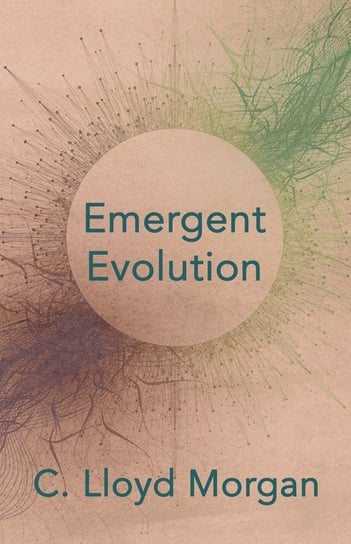 Emergent Evolution C. Lloyd Morgan