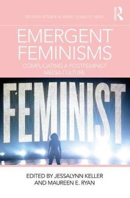 Emergent Feminisms Jessalynn Keller