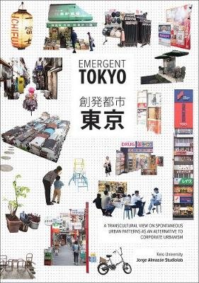Emergent Tokyo. Designing the Spontaneous City Jorge Almazan
