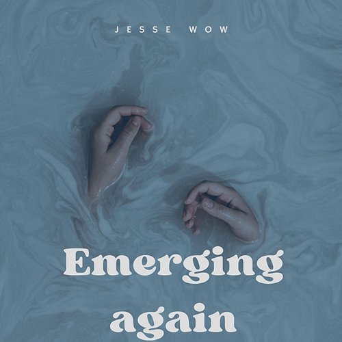 Emerging Again Jesse Wow