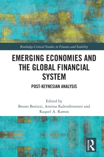 Emerging Economies and the Global Financial System: Post-Keynesian Analysis Taylor & Francis Ltd.
