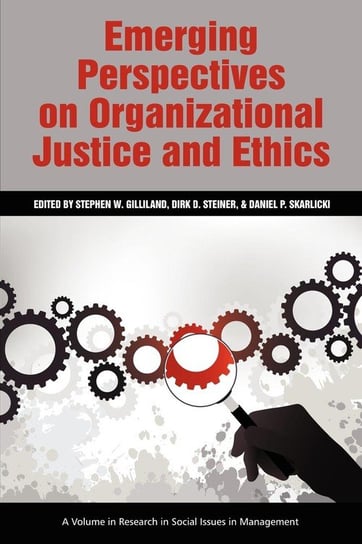 Emerging Perspectives on Organizational Justice and Ethics Information Age Publishing