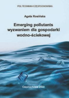 Emerging pollutants wyzwaniem dla gospodarki wodno-ściekowej Rosińska Agata