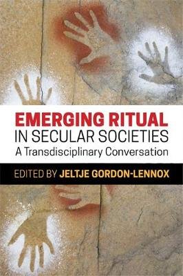 Emerging Ritual in Secular Societies Jeltje Gordon Lennox