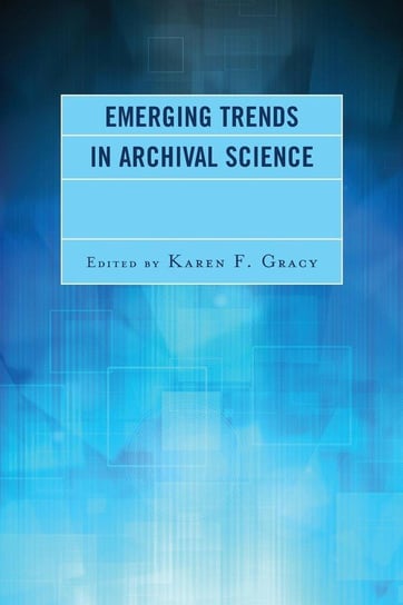 Emerging Trends in Archival Science Gracy Karen F