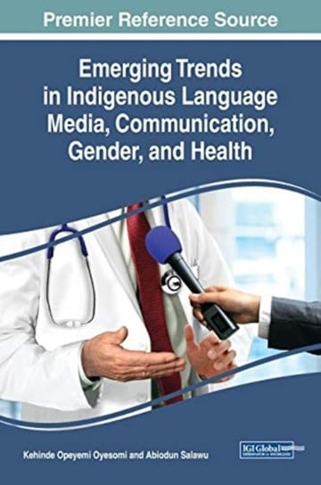 Emerging Trends in Indigenous Language Media, Communication, Gender, and Health Opracowanie zbiorowe