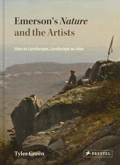 Emersons Nature and the Artists: Idea as Landscape, Landscape as Idea Tyler Green