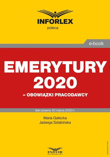 Emerytury 2020 – obowiązki pracodawcy Gałecka Maria, Sztabińska Jadwiga