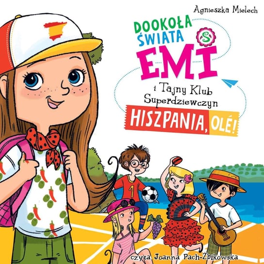 Emi i Tajny Klub Superdziewczyn. Dookoła świata. Hiszpania, olé! - audiobook Mielech Agnieszka