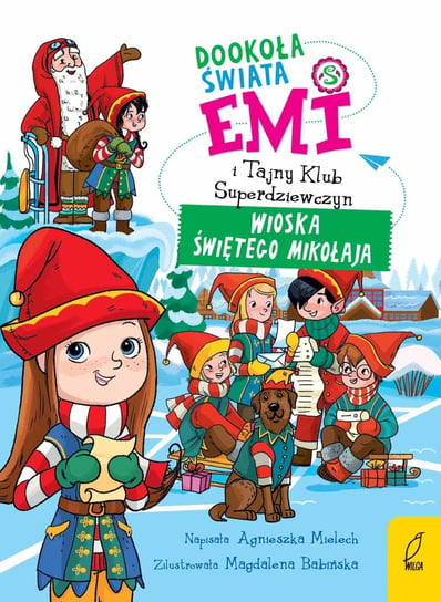 Emi i Tajny Klub Superdziewczyn. Dookoła świata. Wioska Świętego Mikołaja. Tom 5 - ebook epub Mielech Agnieszka