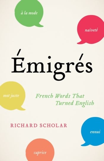 Emigres: French Words That Turned English Richard Scholar