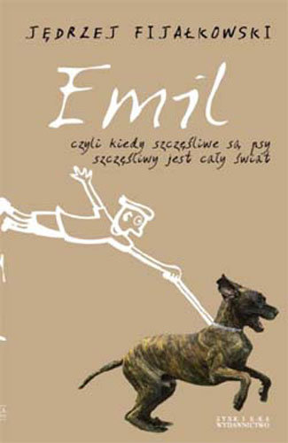 Emil, czyli kiedy szczęśliwe są psy szczęśliwy jest cały świat Fijałkowski Jędrzej