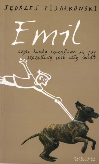 Emil, czyli kiedy szczęśliwe są psy, szczęśliwy jest cały świat - ebook epub Fijałkowski Jędrzej