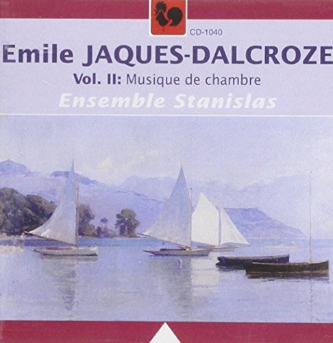 Emile Jacques-Dalcroze - Vol. 2 Musique De Chambre Various Artists
