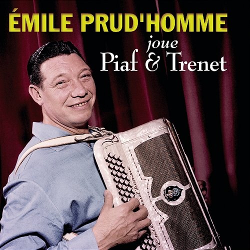Émile Prud'homme joue Édith Piaf et Charles Trenet Émile Prud'homme