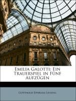 Emilia Galotti: Ein Trauerspiel in Fünf Aufzügen Lessing Gotthold Ephraim