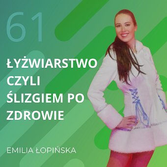 Emilia Łopińska – łyżwiarstwo czyli ślizgiem po zdrowie. Chomiuk Tomasz