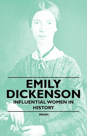 Emily Dickinson - Influential Women in History Opracowanie zbiorowe